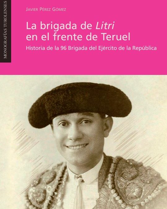 El Instituto de Estudios Turolenses publica la historia de la brigada de Litri en el frente de Teruel