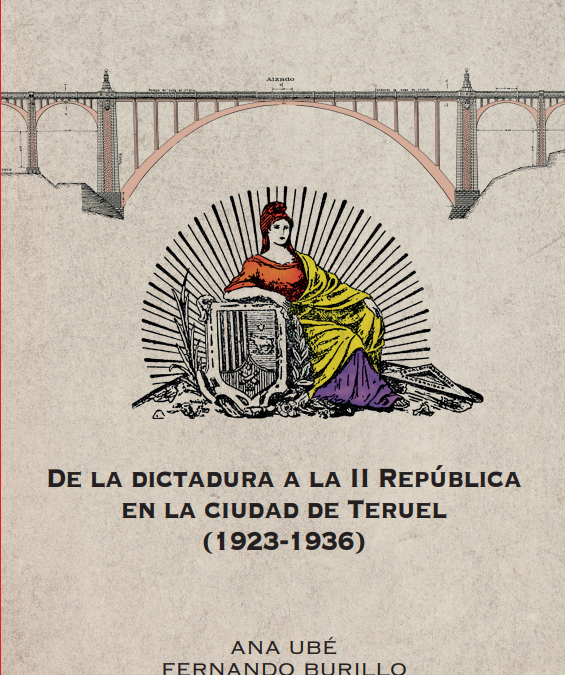 El IET coedita el nuevo libro de Ubé y Burillo sobre la historia de Teruel desde Primo de Rivera hasta el inicio de la Guerra Civil