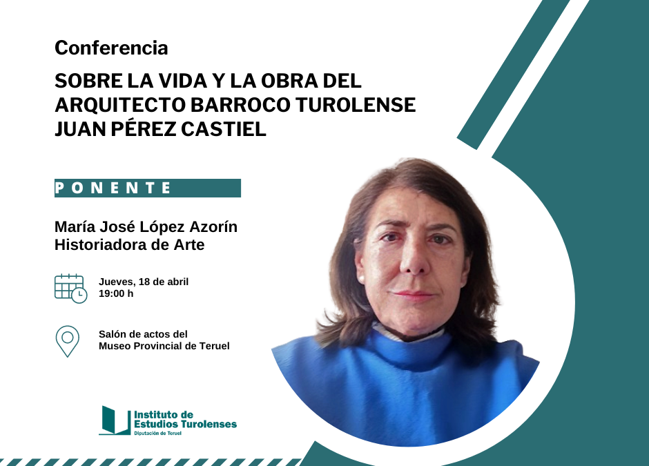 Una conferencia en el Museo de Teruel muestra la trayectoria del arquitecto barroco turolense Juan Pérez Castiel